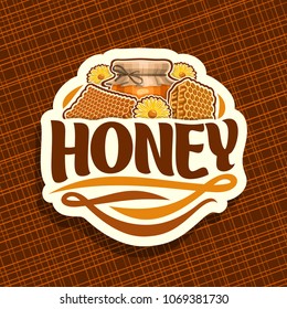 Vector logo for rustic Honey, label with beeswax honeycomb, yellow daisy flowers and glass jar of honey covered paper cap tied twine in a bow, sign for package with original typeface for word honey.