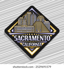 Vector logo for Sacramento, dark decorative rhomb road sign with illustration of famous urban sacramento city scape, art design refrigerator magnet with unique letters for text sacramento, california