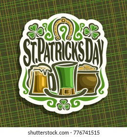 Vector logo for Saint Patricks Day, vintage poster with shamrock leaves, label with title st. patrick's day, lucky symbol golden horseshoe, green leprechaun hat, mug with patrick beer, pot with coins.