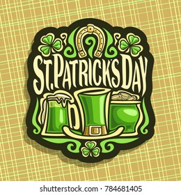 Vector logo for Saint Patricks Day, vintage poster with shamrock leaves, label with title st. patrick's day, lucky symbol golden horseshoe, green leprechaun hat, mug with patrick beer, pot with coins.