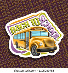 Vector logo for School Bus, orange empty schoolbus with an open door awaiting junior students, arrow indicates entrance to school bus, cut paper sign with original typeface for words back to school.