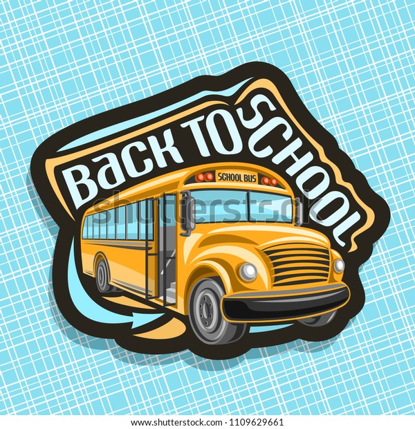 Vector logo for School Bus, orange empty\
schoolbus with an open door awaiting junior students, arrow\
indicates entrance to school bus, black sign with original typeface\
for words back to\
school.