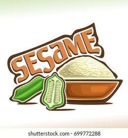 Vector logo for Sesame: cut half of green pod with seeds and pile of white sesamum indicum in brown bowl, poster for ingredient of cookery baking with title - sesame, label for cereal sesame on white.