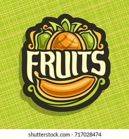 Vector logo for set fresh Fruits: green pear, pineapple, lime, sweet banana, fruit mix label, sign with original typography font for white text fruits on abstract geometric background for grocery shop