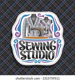 Vector logo for Sewing Studio, white decorative signboard with flourishes, old sewing machine, mens blazer and female dress on dummies, brush lettering for words sewing studio on checkered background.