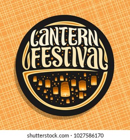 Vector logo for Sky Lantern Festival, round sign with many flying paper balloons with burning candles in evening sky, original brush typeface for words lantern festival, label for fest in Chiang Mai.