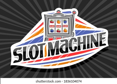 Vector logo for Slot Machine, white modern badge with illustration of gambling device, unique lettering for black words slot machine, gamble signboard with decorative confetti and trendy line art.