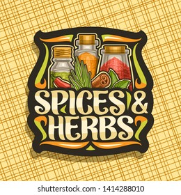 Vector logo for Spices and Herbs, black decorative sticker with illustration of set indian dry seasonings in glass boxes, signage with flourishes and original brush lettering for words spices & herbs.