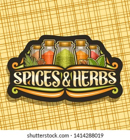 Vector logo for Spices and Herbs, black decorative signboard with illustration of set fresh indian seasonings in glass boxes, vintage flourishes and original brush typeface for words spices & herbs.