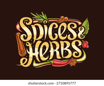 Logotipo vetorial para Especiarias e Ervas, cupom decorativo com ilustração de ingredientes de ervas quentes, placa de sinal horizontal para bazar de especiarias com letras escritas à mão especiarias e ervas em fundo marrom