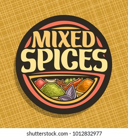 Vector Logo For Spices, In Round Label Original Brush Typeface For Title Text Mixed Spices, In Bowls Of Indian Condiments Ground Fennel Seed, Powder Of Kurkuma, Leaves Of Basil And Hot Chilli.