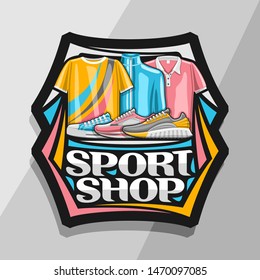 Vector logo for Sport Shop, black decorative sign board with illustration of trendy sports shoes and clothes for activity lifestyle, badge with original font for words sport shop on grey background.