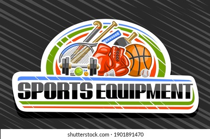 Vector logo for Sports Equipment, white decorative sign board for sporting goods store with colorful illustrations of many diverse game accessories, unique brush lettering for words sports equipment.