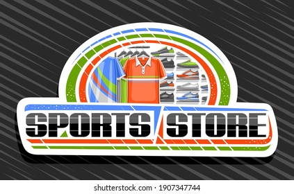 Vector Logo For Sports Store, White Decorative Sign Board With Illustration Of Modern Sporting Shoes And New Trendy Clothes On Rack In A Row For Activity Lifestyle, Unique Font For Words Sports Store.