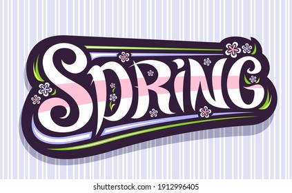 Vector logo for Spring, greeting card with unique curly calligraphic font and decorative flourishes, illustration of spring flowers, swirly hand written lettering spring on gray striped background.