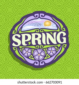 Vector logo for Spring season: oval icon with cloudy morning sky and flock of birds near sun on green abstract background, lettering title - spring, sign with springtime flowers on seamless pattern.