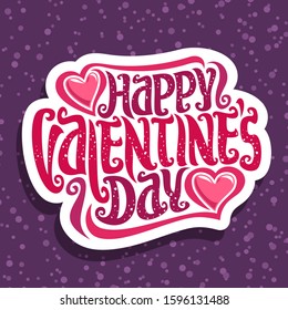 Vector logo for St. Valentine's Day, original handwritten font for greeting text happy valentines day on white calligraphic wishes for romantic saint valentine holiday with 2 cartoon pink hearts.