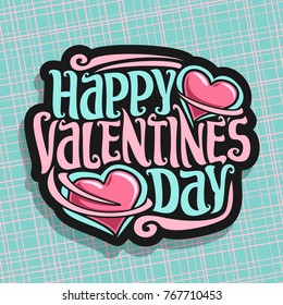 Vector logo for St. Valentine's Day, card with two pink hearts & original handwritten font for greeting text happy valentines day, cut paper for romantic valentine holiday on blue abstract background