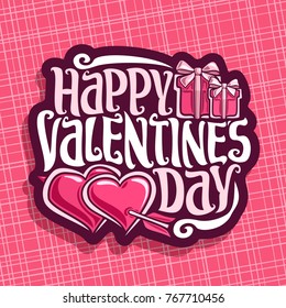 Vector logo for St. Valentine's Day, card with 2 hearts pierced arrow & gift boxes with bow, original handwritten font for greeting text happy valentines day, cut paper for romantic valentine holiday.
