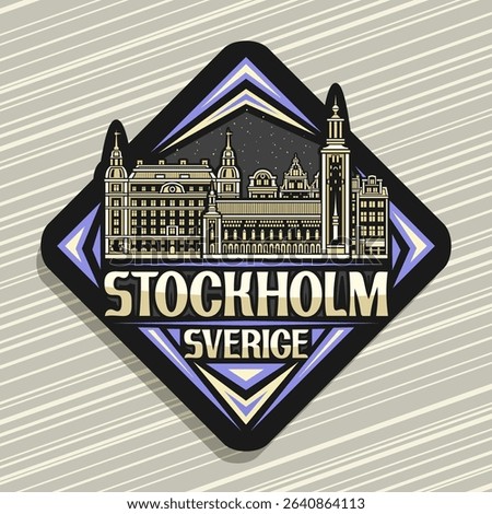 Vector logo for Stockholm, dark decorative rhomb road sign with illustration of famous stockholm evening city scape, art design refrigerator magnet with unique lettering for words stockholm, sverige