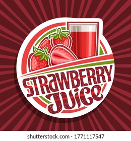 Vector logo for Strawberry Juice, decorative cut paper label with illustration of berry drink in glass and cartoon strawberries, fruit concept with unique brush lettering for words strawberry juice.