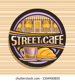 Vector logo for Street Cafe, dark decorative signboard with illustration of facade with lighted windows of modern restaurant, original typeface for words street cafe, coffee cup and fresh croissant.