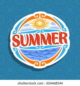 Vector logo for Summer season: round icon with cloudy sky and sun sunshine on abstract background, lettering title - summer, sunny weather, art sign with summertime blue sea waves on seamless pattern.