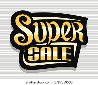 Logotipo vectorial para Super Sale, placa decorativa oscura para el viernes negro o venta de ciberlunes con letras únicas escritas a mano para las palabras súper venta sobre fondo de rayas grises.