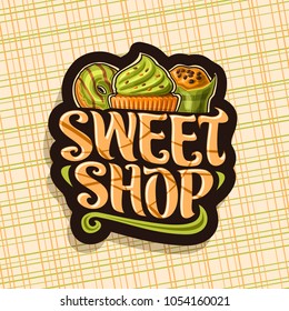 Vector logo for Sweet Shop, dark sign with french green doughnut, cupcake with mint cream and wrapped muffin with chocolate chips, original brush typeface for words sweet shop, label for patisserie.