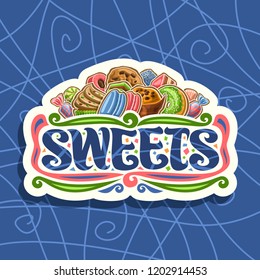 Vector logo for Sweets, cut paper sign with heap of cartoon gourmet baked goods, original brush lettering for word sweets, wrapped candies and colorful bonbons, signage for sweet shop or patisserie.