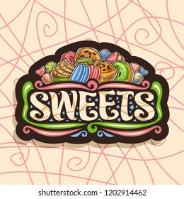 Vector logo for Sweets, dark signboard with heap of cartoon gourmet baked goods, original brush letters for word sweets, wrapped candies and colorful bonbons, signage for sweet shop or patisserie.