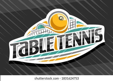 Vector logo for Table Tennis, white modern emblem with illustration of flying ball in goal, unique lettering for black words table tennis, sports sign with decorative flourishes and trendy line art.