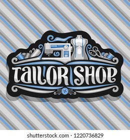 Vector logo for Tailor Shop, dark sign with modern sewing machine, male mannequin with measure tape for suit apparel, original brush typeface for words tailor shop, luxury signage for garment boutique