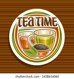 Vector logo for Tea Time, round badge with illustration of 2 glass cups with yellow and brown liquid, metal bowl with loose tea and sprig, decorative typeface for words tea time on striped background.