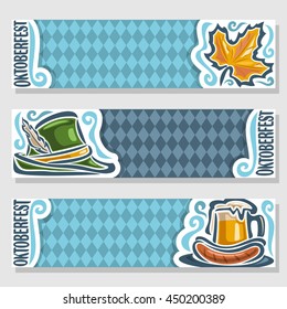 Vector logo ticket invitation for oktoberfest, 3 isolated flat horizontal banners: pint beer mug, cup; grill sausages. Bavarian Oktoberfest pattern flag, blue rhombus. Tyrolean hat, autumn maple leaf 