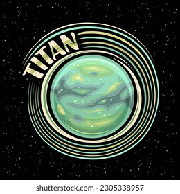 Logo vector para Titan Moon, impresión de fantasía con titán satelital rotatorio, superficie de gas con ciclones verdes y nubes, etiqueta de cosmo redondo con letras de broche únicas para el titán de texto sobre fondo estelar oscuro