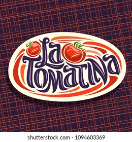 Vector logo for Tomatina festival, white oval sign with throwing tomato vegetables for fun madness spanish fest in Bunol, original brush typeface for words la tomatina, label for biggest tomato fight.