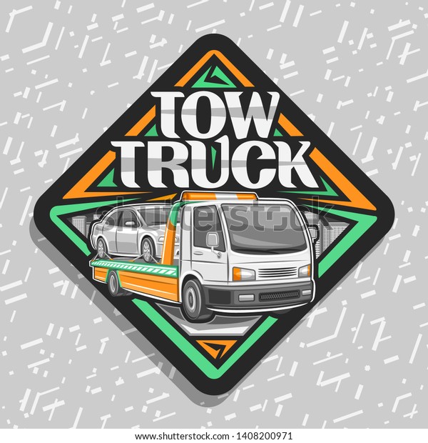 Vector logo for Tow Truck, black sticker with\
illustration of evacuator with orange alarm lights towing fixed car\
in workshop, label with original lettering for words tow truck on\
grey background.