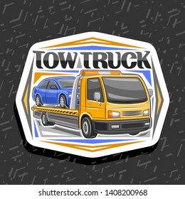 Vector logo for Tow Truck, decorative cut paper badge with cartoon evacuator transportation fixed car with orange alarm lights and original lettering for words tow truck on grey abstract background.