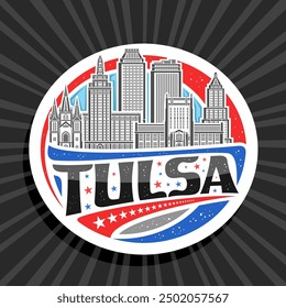 Vector logo for Tulsa, white decorative circle tag with outline illustration of famous tulsa city scape on day sky background, art design refrigerator magnet with unique lettering for black text tulsa