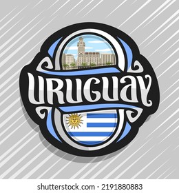 Vector logo for Uruguay country, fridge magnet with uruguayan state flag, original brush typeface for word uruguay and national uruguayan symbol - Salvo palace in Montevideo on cloudy sky background