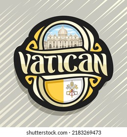 Vector logo for Vatican City, fridge magnet with flag and emblem of vatican, original brush typeface for word vatican and symbol - Saint Peter's Basilica in Rome on blue cloudy sky background