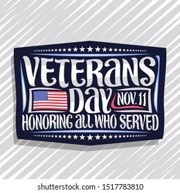 Vector logo for Veterans Day, dark decorative stamp with illustration of national red and blue striped flag of USA and original brush lettering for words veterans day, nov. 11, honoring all who served