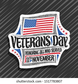 Vector logo for Veterans Day, decorative cut paper tag with illustration of national red and blue stripes flag of Usa and brush typeface for words veterans day, honoring all who served, 11th november.