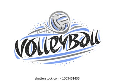 Vector logo for Volleyball, outline illustration of thrown ball in goal, original decorative brush typeface for word volleyball, abstract simplistic cartoon sports banner with lines and dots on white.