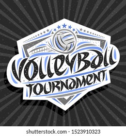 Vector logo for Volleyball Tournament, modern signage with thrown ball in goal, original brush typeface for words volleyball tournament, sports shield with stars in a row on grey abstract background.