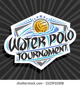 Vector logo for Water Polo Tournament, modern emblem with throwing ball in goal, original brush typeface for words water polo tournament, sports shield with stars in a row on grey abstract background