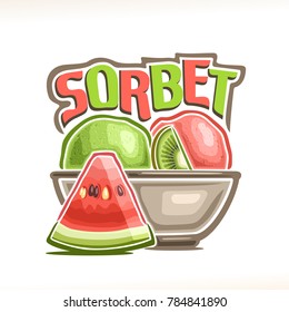 Vector logo for Watermelon Sorbet, green kiwi & red melon sherbet scoop balls in bowl, decorative font for word title sorbet, summer frozen ice cream dessert with garnish of watermelon and kiwi slices