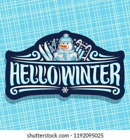 Vector logo for Winter Holidays, dark sign with cartoon happy snowman with carrot nose in sports hat, blue mittens and scarf, original brush typeface for wish message hello winter, skis and kids sled.