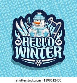 Vector logo for Winter Holidays, dark sign with cartoon happy snowman with carrot nose in sports hat, blue mittens and scarf, original brush typeface for wish message hello winter, skis and kids sled.